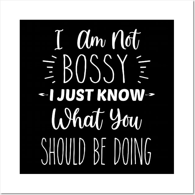 I Am Not Bossy, I Just Know What You Should Be Doing - Funny Husband Wife Boss Gift | Inspirational | Equality | Positivity | Motivational Life Quote Wall Art by Trade Theory